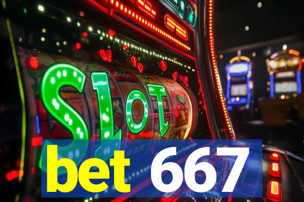 bet 667